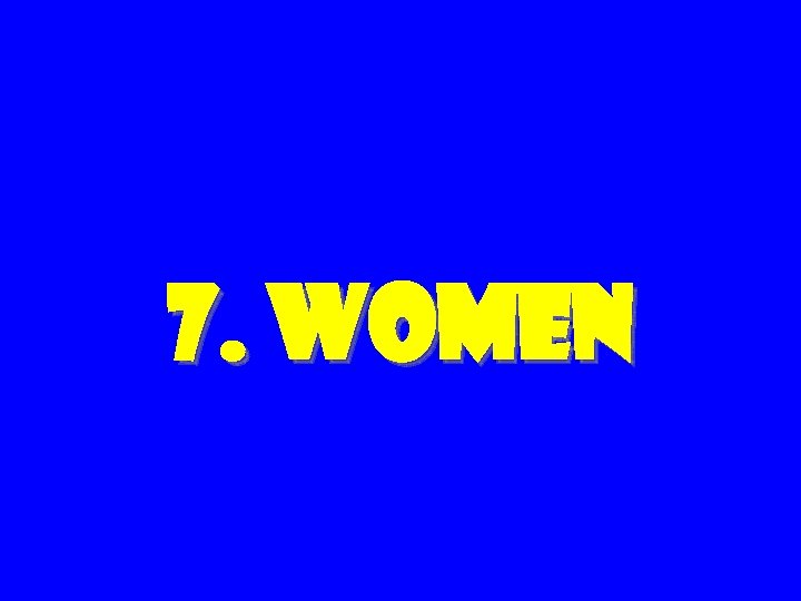 7. Women 