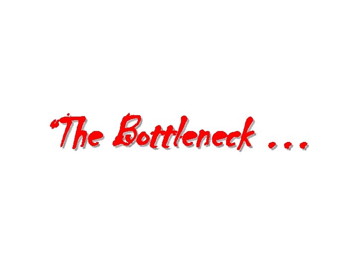 “The Bottleneck … 