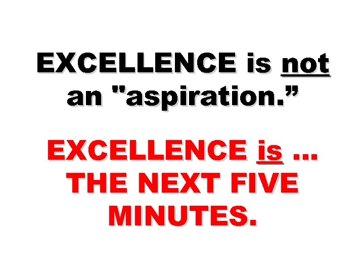EXCELLENCE is not an 