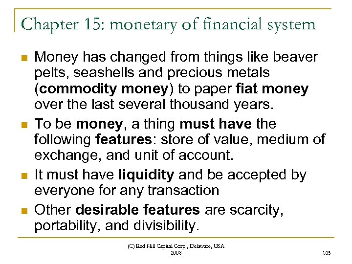 Chapter 15: monetary of financial system n n Money has changed from things like