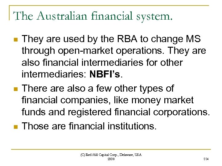 The Australian financial system. n n n They are used by the RBA to