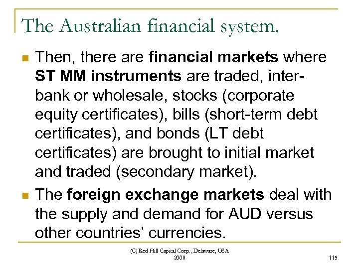 The Australian financial system. n n Then, there are financial markets where ST MM