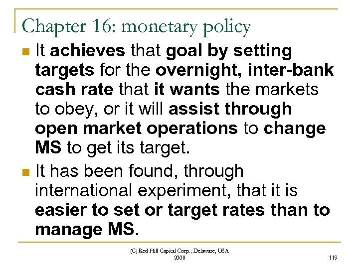 Chapter 16: monetary policy It achieves that goal by setting targets for the overnight,