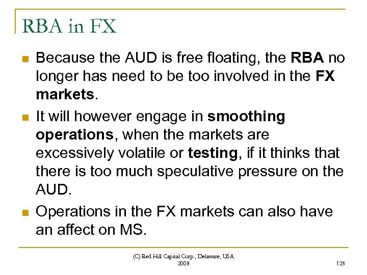 RBA in FX n n n Because the AUD is free floating, the RBA