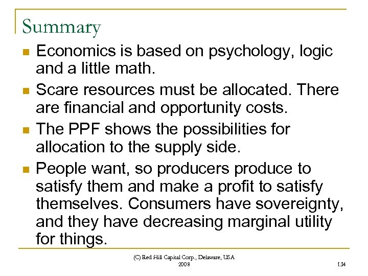 Summary n n Economics is based on psychology, logic and a little math. Scare