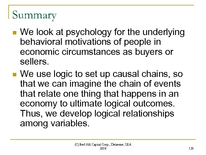 Summary n n We look at psychology for the underlying behavioral motivations of people