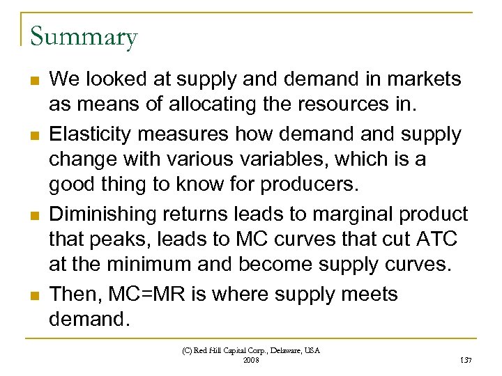 Summary n n We looked at supply and demand in markets as means of