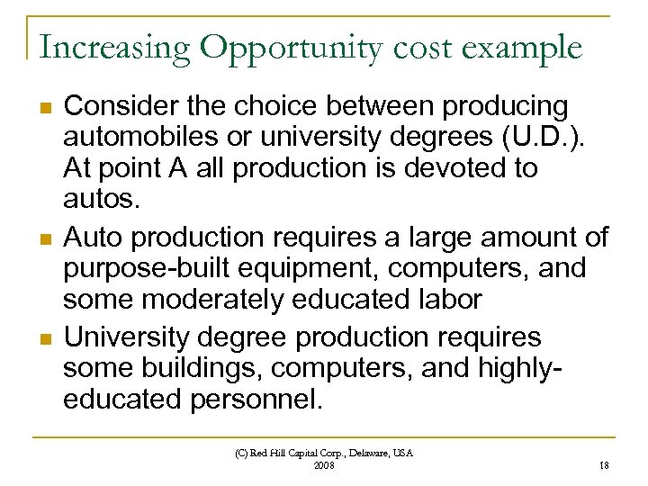 Increasing Opportunity cost example n n n Consider the choice between producing automobiles or