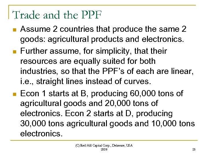 Trade and the PPF n n n Assume 2 countries that produce the same