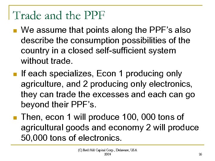 Trade and the PPF n n n We assume that points along the PPF’s