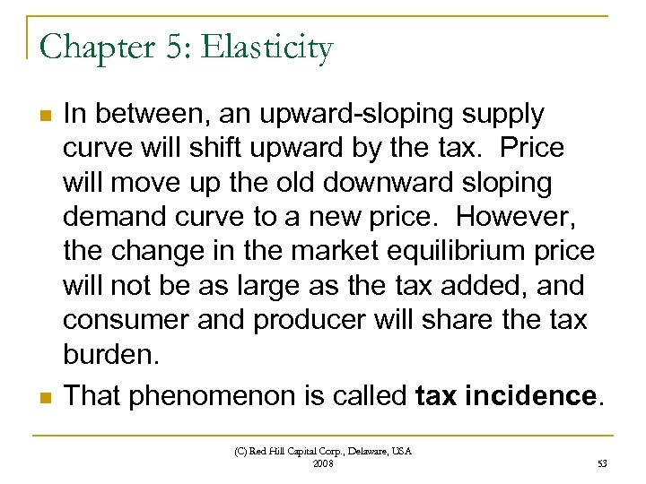 Chapter 5: Elasticity n n In between, an upward-sloping supply curve will shift upward