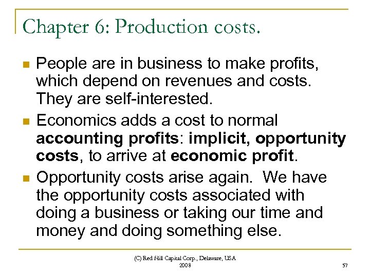 Chapter 6: Production costs. n n n People are in business to make profits,