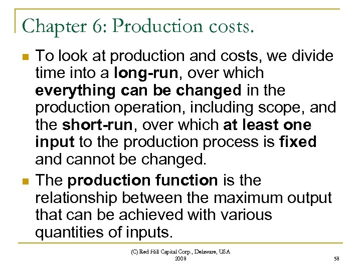 Chapter 6: Production costs. n n To look at production and costs, we divide