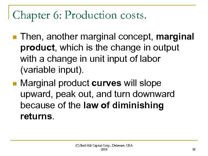 Chapter 6: Production costs. n n Then, another marginal concept, marginal product, which is