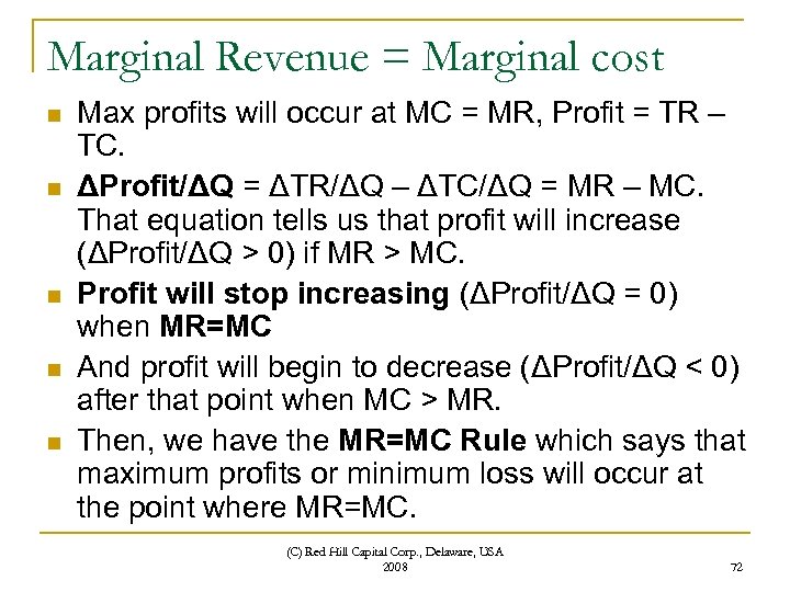 Marginal Revenue = Marginal cost n n n Max profits will occur at MC