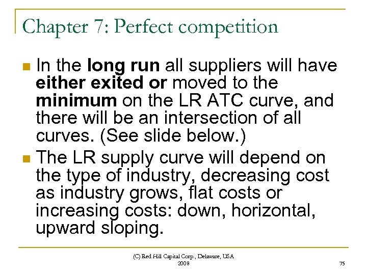 Chapter 7: Perfect competition In the long run all suppliers will have either exited