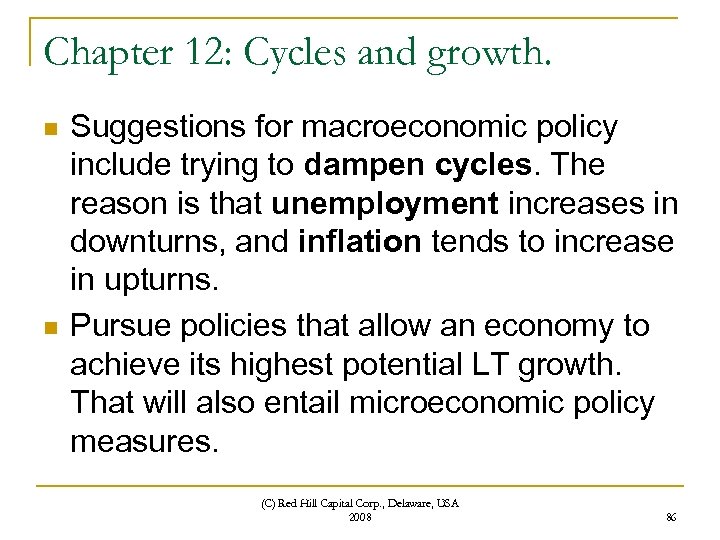 Chapter 12: Cycles and growth. n n Suggestions for macroeconomic policy include trying to