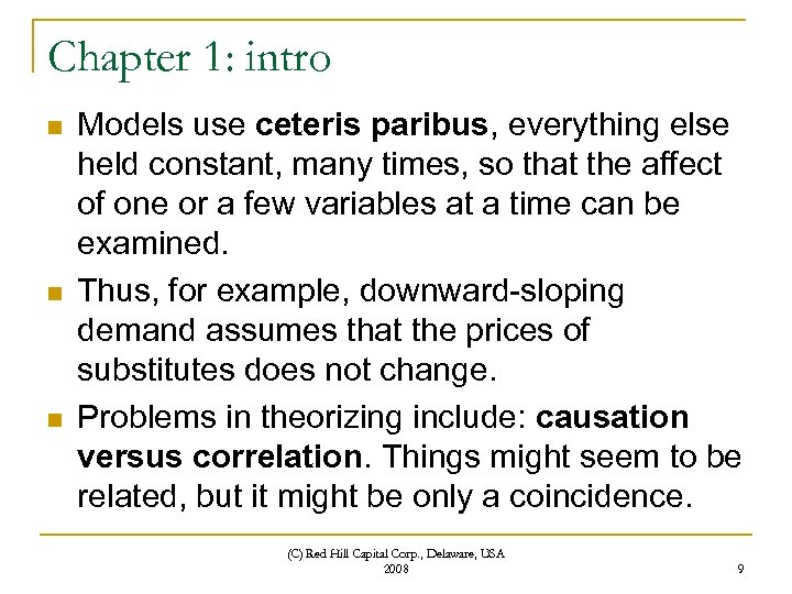 Chapter 1: intro n n n Models use ceteris paribus, everything else held constant,