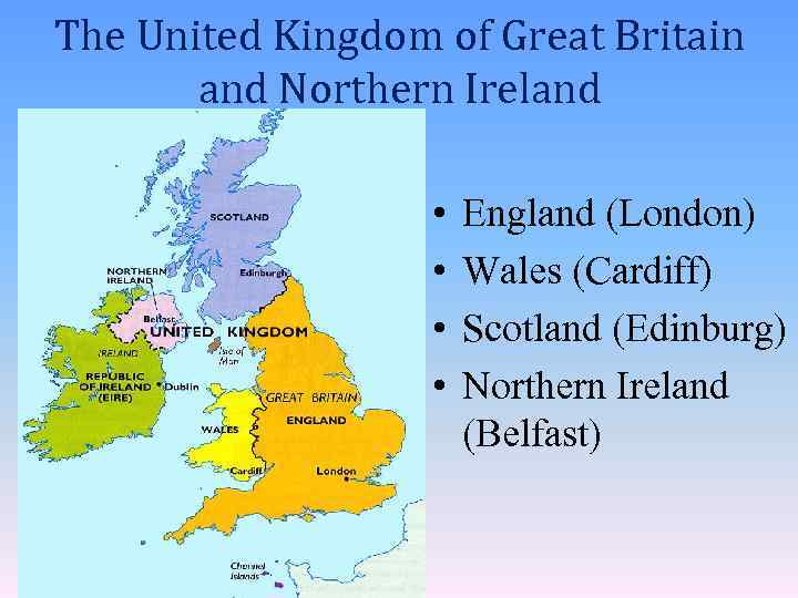 The United Kingdom of Great Britain and Northern Ireland • • England (London) Wales