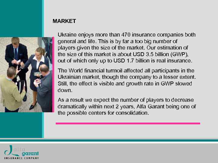 MARKET Ukraine enjoys more than 470 insurance companies both general and life. This is