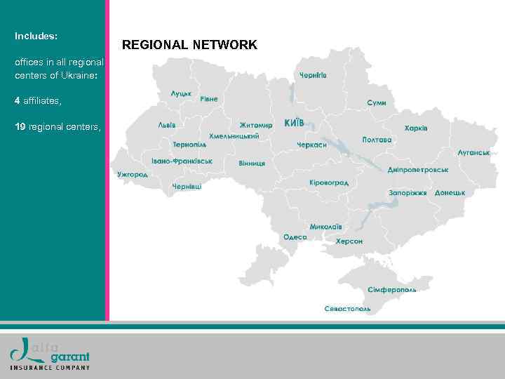 Includes: offices in all regional centers of Ukraine: 4 affiliates, 19 regional centers, REGIONAL