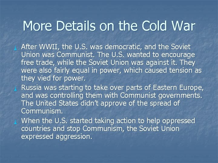 More Details on the Cold War ù ù ù After WWII, the U. S.