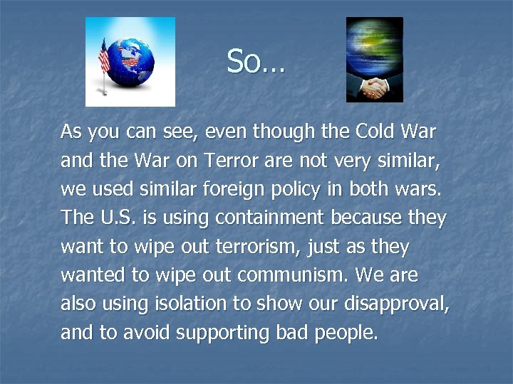 So… As you can see, even though the Cold War and the War on