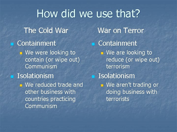 How did we use that? The Cold War n Containment n n n We