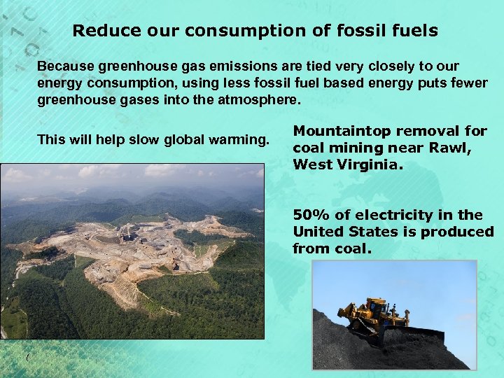 Reduce our consumption of fossil fuels Because greenhouse gas emissions are tied very closely