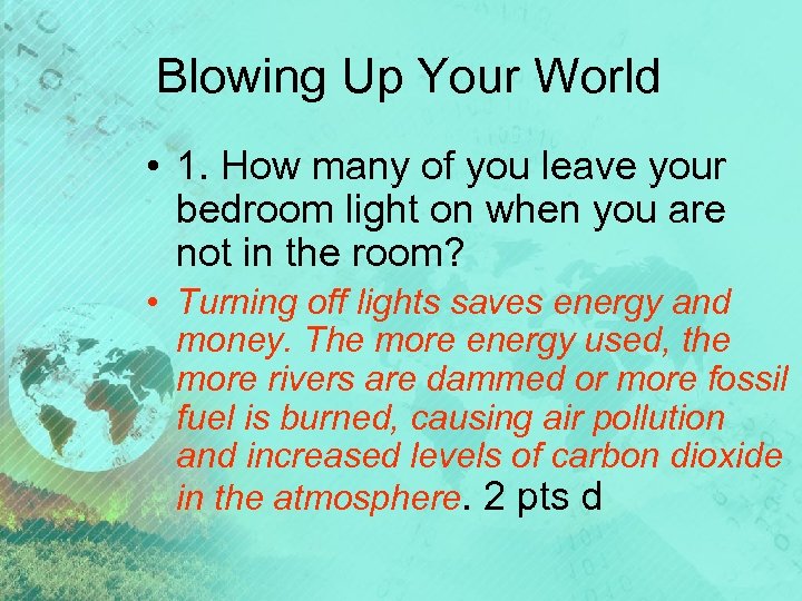 Blowing Up Your World • 1. How many of you leave your bedroom light
