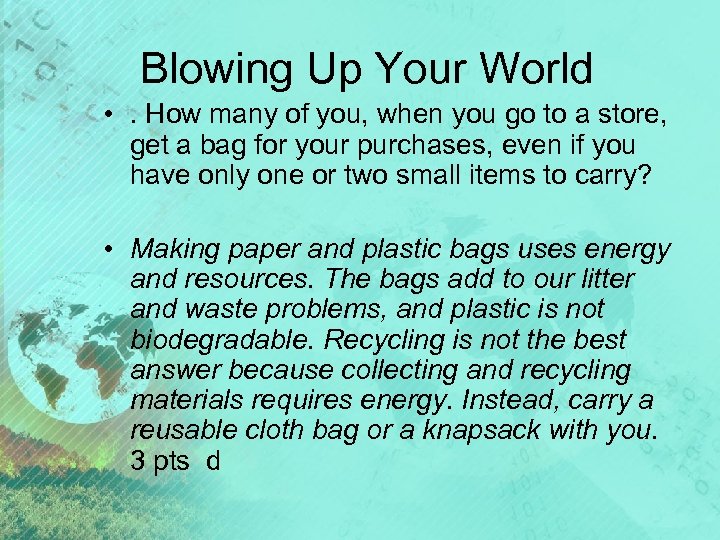 Blowing Up Your World • . How many of you, when you go to