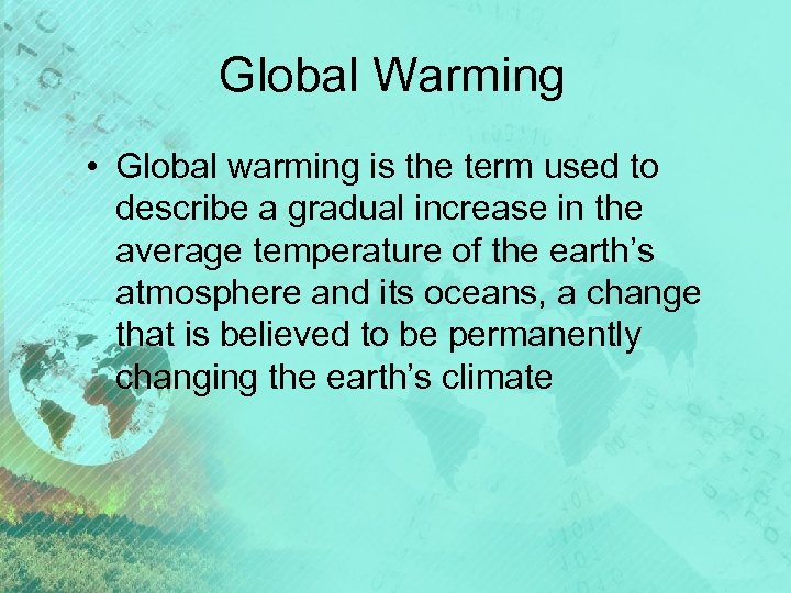 Global Warming • Global warming is the term used to describe a gradual increase