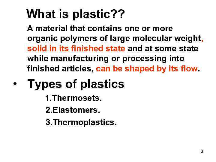 What is plastic? ? A material that contains one or more organic polymers of