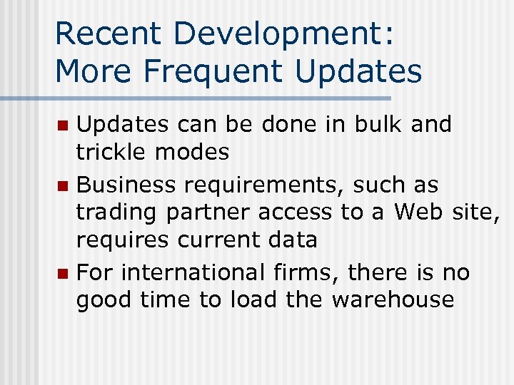 Recent Development: More Frequent Updates can be done in bulk and trickle modes n