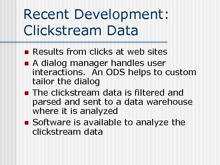 Recent Development: Clickstream Data n n Results from clicks at web sites A dialog