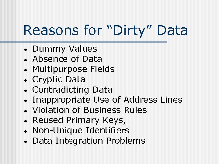 Reasons for “Dirty” Data · · · · · Dummy Values Absence of Data