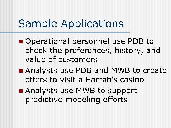 Sample Applications Operational personnel use PDB to check the preferences, history, and value of