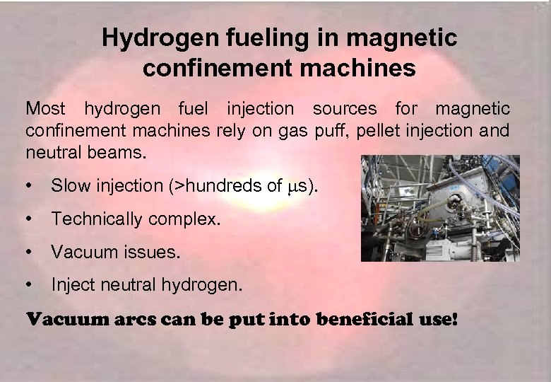 Hydrogen fueling in magnetic confinement machines Most hydrogen fuel injection sources for magnetic confinement