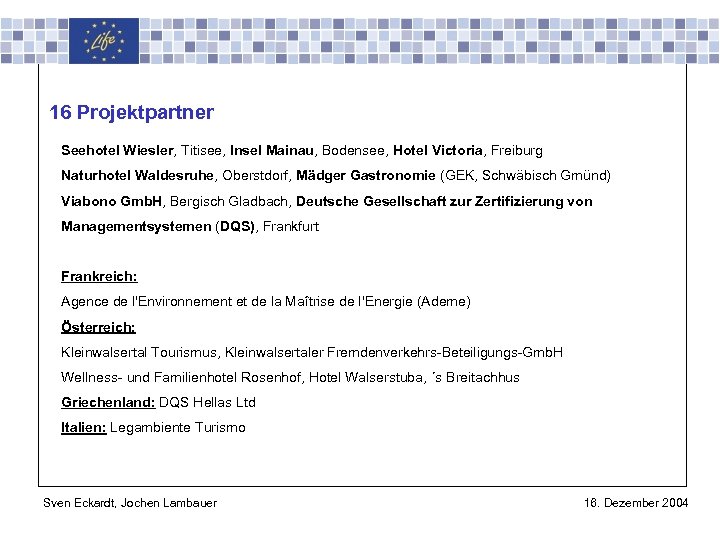 Universität Stuttgart Institut für Energiewirtschaft und Rationelle Energieanwendung IER 16 Projektpartner Seehotel Wiesler, Titisee,