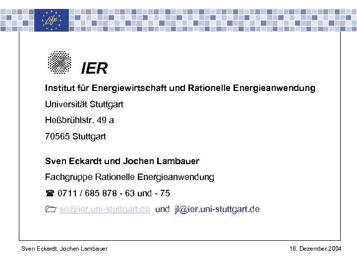 Universität Stuttgart Institut für Energiewirtschaft und Rationelle Energieanwendung IER Institut für Energiewirtschaft und Rationelle