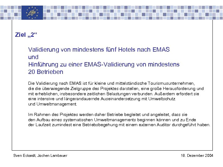 Universität Stuttgart Institut für Energiewirtschaft und Rationelle Energieanwendung IER Ziel „ 2“ Validierung von