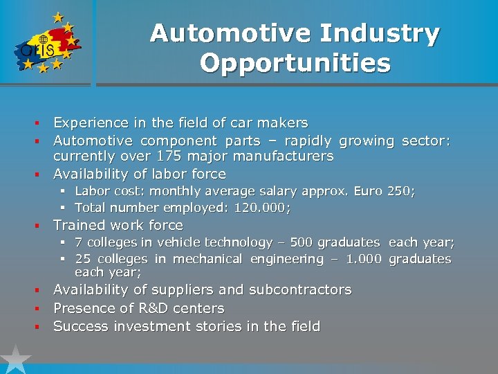 Automotive Industry Opportunities Experience in the field of car makers § Automotive component parts