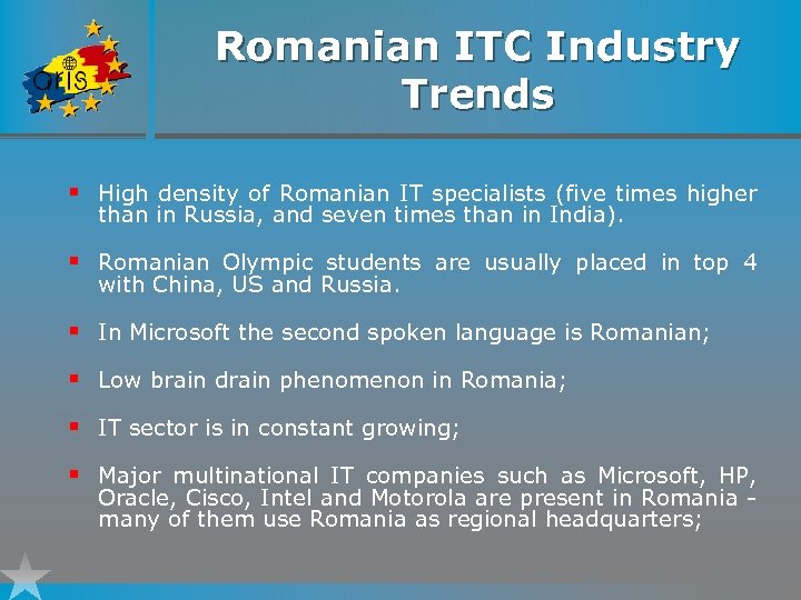 Romanian ITC Industry Trends § High density of Romanian IT specialists (five times higher