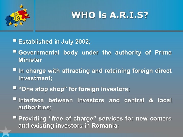 WHO is A. R. I. S? § Established in July 2002; § Governmental body