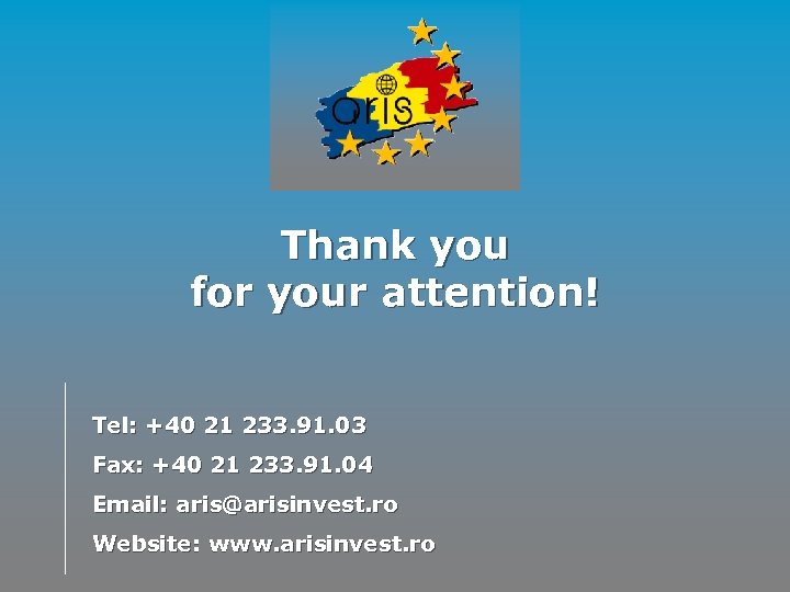 Thank you for your attention! Tel: +40 21 233. 91. 03 Fax: +40 21