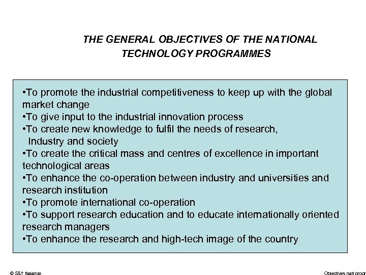 THE GENERAL OBJECTIVES OF THE NATIONAL TECHNOLOGY PROGRAMMES • To promote the industrial competitiveness