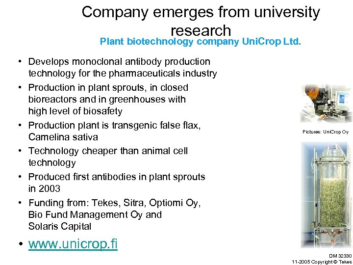 Company emerges from university research Plant biotechnology company Uni. Crop Ltd. • Develops monoclonal