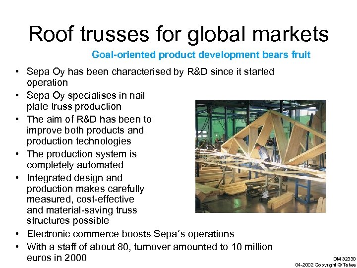 Roof trusses for global markets Goal-oriented product development bears fruit • Sepa Oy has