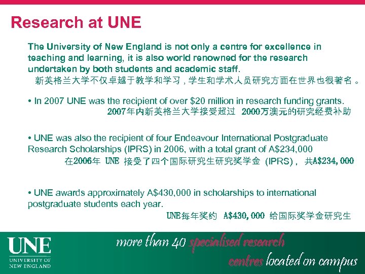 Research at UNE The University of New England is not only a centre for