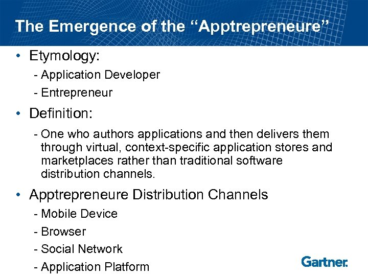The Emergence of the “Apptrepreneure” • Etymology: - Application Developer - Entrepreneur • Definition: